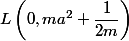 L\left(0,ma^2+\dfrac{1}{2m}\right)